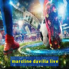 marcline davilla live